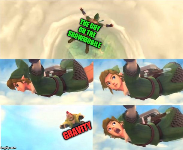 Link Falling | THE GUY ON THE SNOWMOBILE GRAVITY | image tagged in link falling | made w/ Imgflip meme maker