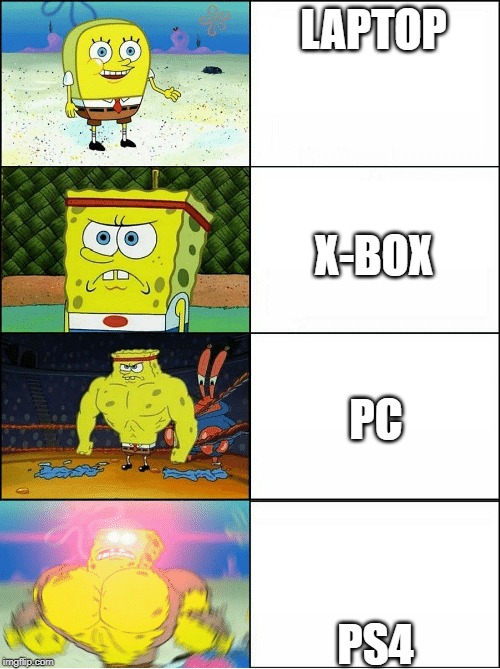 Sponge Finna Commit Muder | LAPTOP; X-BOX; PC; PS4 | image tagged in sponge finna commit muder | made w/ Imgflip meme maker