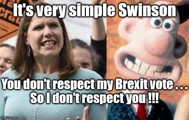 Jo Swinson - Brexit parasite | It's very simple Swinson; You don't respect my Brexit vote . . .
So I don't respect you !!! | image tagged in brexit election 2019,brexit boris corbyn farage swinson trump,lib dem revoke,remain leave,liberal democrats | made w/ Imgflip meme maker