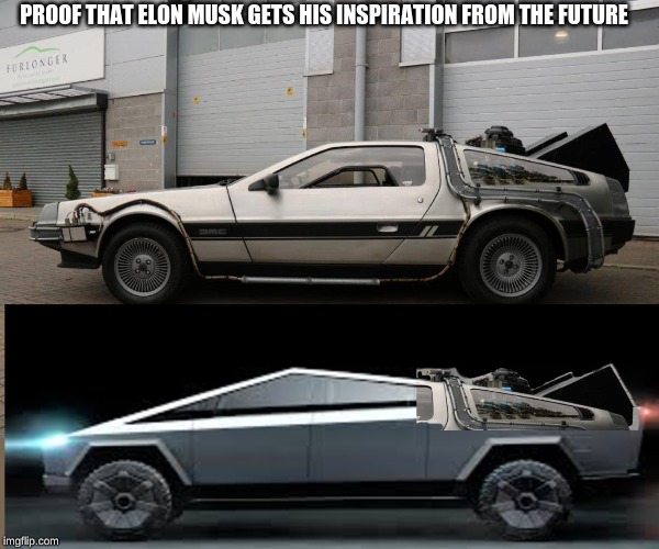 PROOF THAT ELON MUSK GETS HIS INSPIRATION FROM THE FUTURE | image tagged in elon musk | made w/ Imgflip meme maker