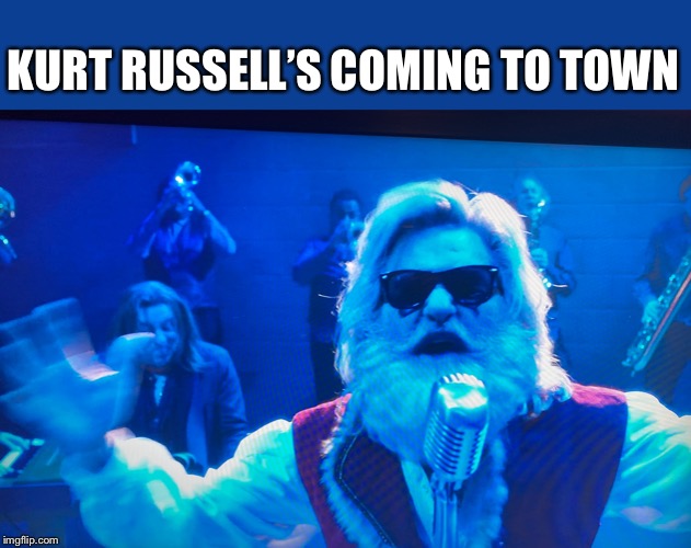 Rock N Roll Santa | KURT RUSSELL’S COMING TO TOWN | image tagged in rock n roll santa,kurt russell,santa claus,christmas memes | made w/ Imgflip meme maker