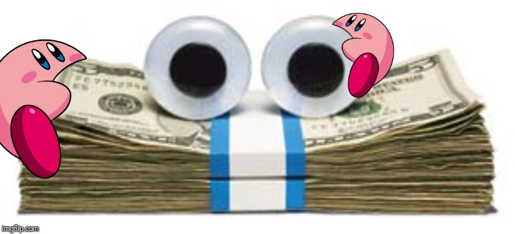 Oh no, Kirby is eating money | image tagged in kash,kirby,memes | made w/ Imgflip meme maker