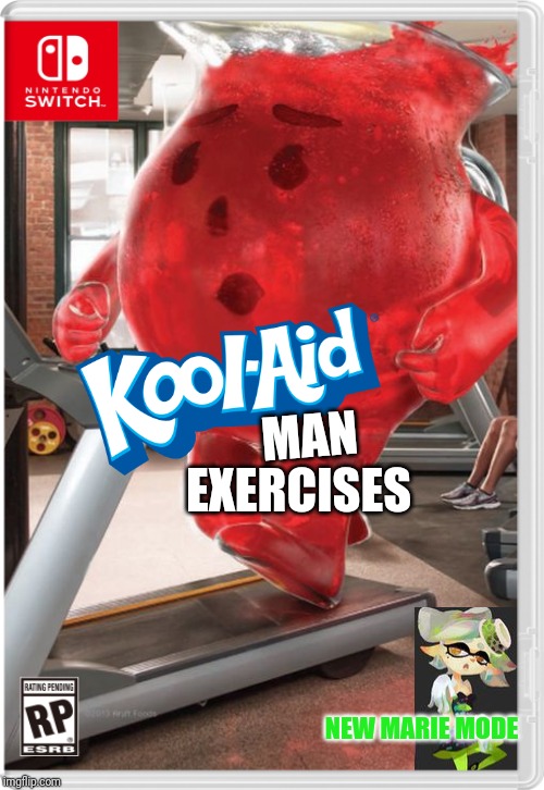 MAN; EXERCISES; NEW MARIE MODE | image tagged in kool aid man,marie,nintendo switch,memes | made w/ Imgflip meme maker