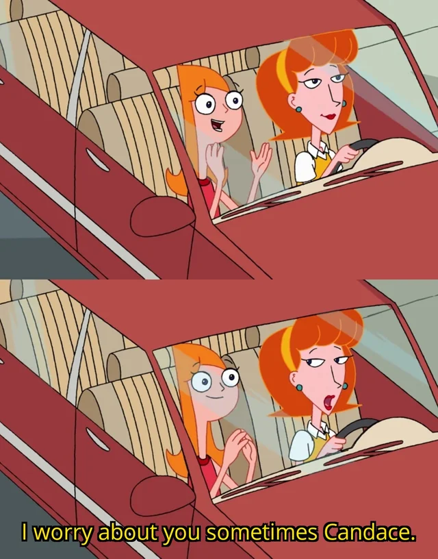 I worry about you sometimes Candace Blank Meme Template