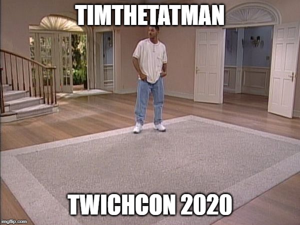 Will Smith empty room | TIMTHETATMAN; TWICHCON 2020 | image tagged in will smith empty room | made w/ Imgflip meme maker