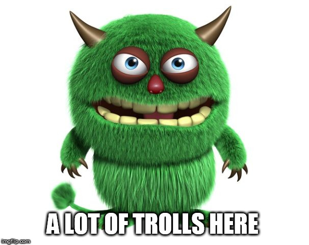 green troll | A LOT OF TROLLS HERE | image tagged in green troll | made w/ Imgflip meme maker