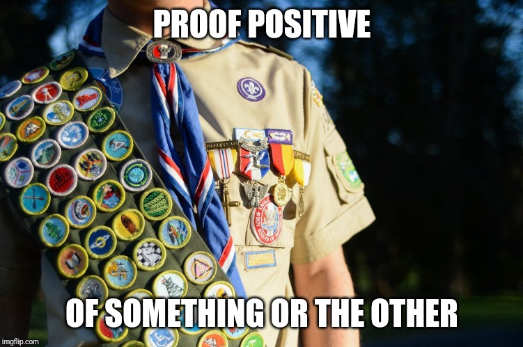 PROOF POSITIVE OF SOMETHING OR THE OTHER | made w/ Imgflip meme maker