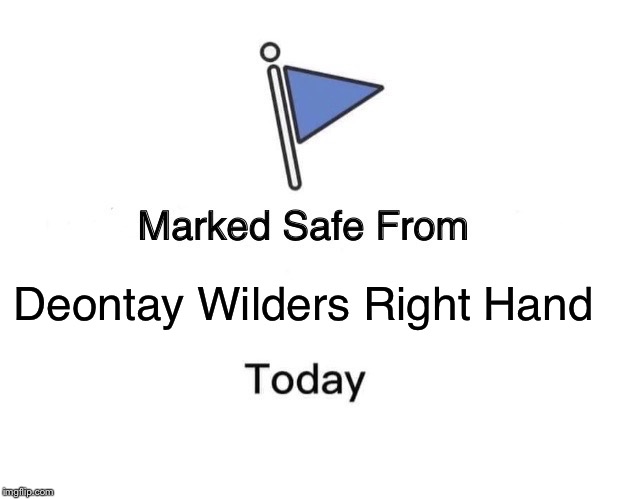 Marked Safe From | Deontay Wilders Right Hand | image tagged in memes,marked safe from | made w/ Imgflip meme maker