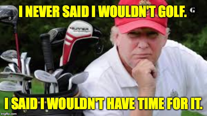 President Bogie  ( : | I NEVER SAID I WOULDN'T GOLF. I SAID I WOULDN'T HAVE TIME FOR IT. | image tagged in memes,president bogie,golf,he's right you know | made w/ Imgflip meme maker