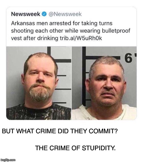 Men of great faith | BUT WHAT CRIME DID THEY COMMIT? THE CRIME OF STUPIDITY. | image tagged in redneck,target practice,arkansas,drinking,games,funny memes | made w/ Imgflip meme maker
