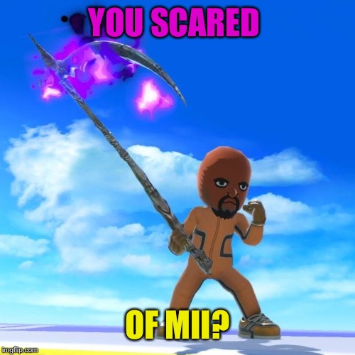 Matt from Wii Sports |  YOU SCARED; OF MII? | image tagged in matt from wii sports | made w/ Imgflip meme maker