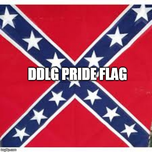 Sweet Home Alabama | DDLG PRIDE FLAG | image tagged in sweet home alabama | made w/ Imgflip meme maker