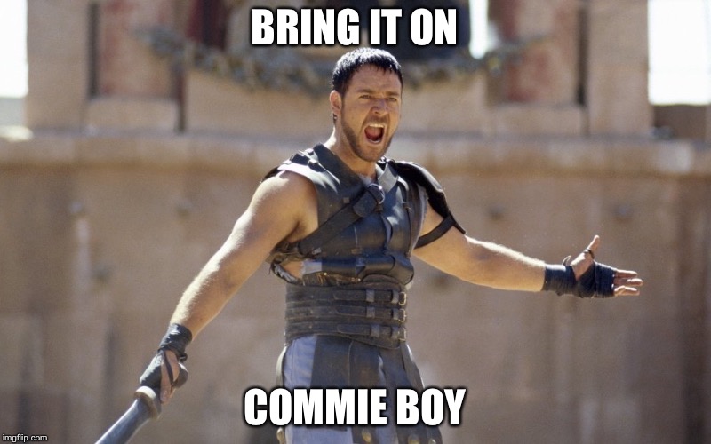 Bring it on jao | BRING IT ON COMMIE BOY | image tagged in bring it on jao | made w/ Imgflip meme maker