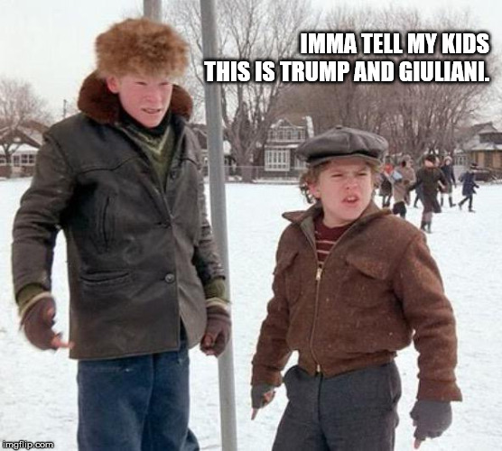 IMMA TELL MY KIDS THIS IS TRUMP AND GIULIANI. | image tagged in funny,trump | made w/ Imgflip meme maker