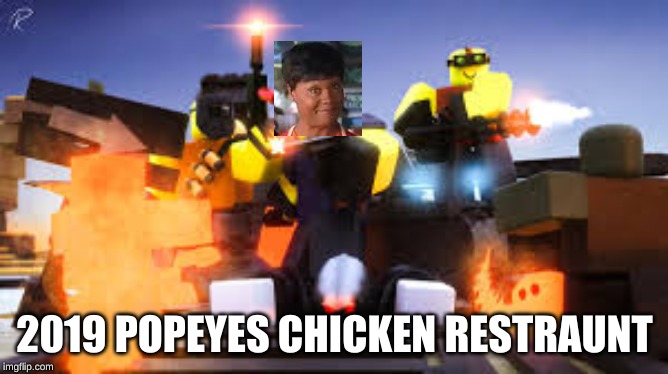what popeye's has become | 2019 POPEYES CHICKEN RESTRAUNT | image tagged in tower defence,roblox | made w/ Imgflip meme maker