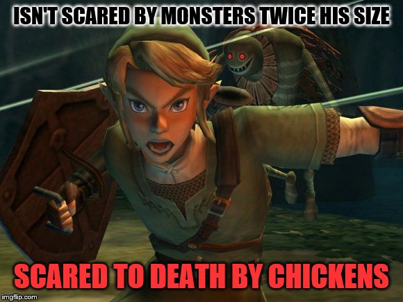 Link Legend of Zelda Yelling | ISN'T SCARED BY MONSTERS TWICE HIS SIZE; SCARED TO DEATH BY CHICKENS | image tagged in link legend of zelda yelling | made w/ Imgflip meme maker