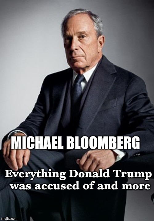 How to buy an Election | MICHAEL BLOOMBERG; Everything Donald Trump
 was accused of and more | image tagged in the end game,bloomberg,arrogant rich man,mayor mccheese,the dictator,so you mean to tell me | made w/ Imgflip meme maker