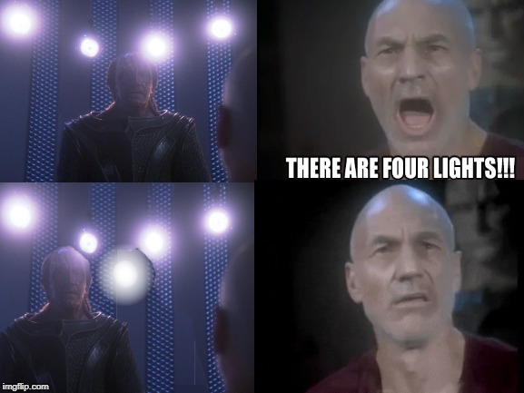 *Step* | image tagged in star trek,star trek the next generation,picard,picard four lights | made w/ Imgflip meme maker