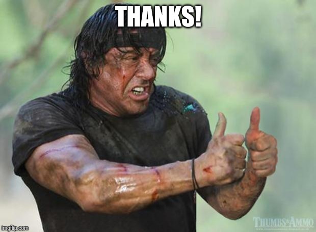 Thumbs Up Rambo | THANKS! | image tagged in thumbs up rambo | made w/ Imgflip meme maker