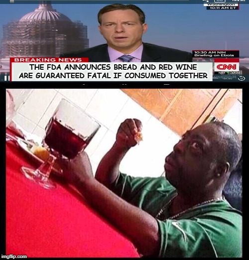 black man eating | THE FDA ANNOUNCES BREAD AND RED WINE ARE GUARANTEED FATAL IF CONSUMED TOGETHER | image tagged in black man eating | made w/ Imgflip meme maker