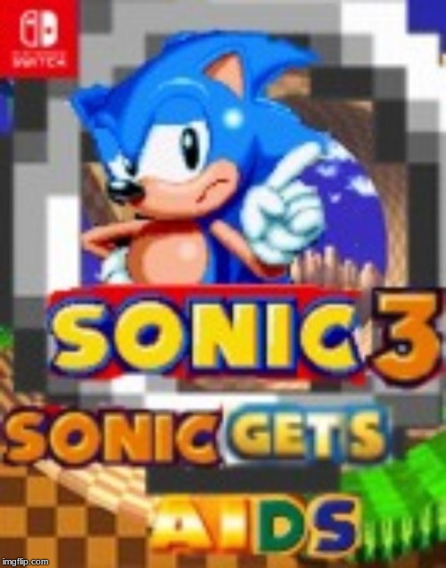 it just keeps getting worse for sonic | image tagged in sonic the hedgehog | made w/ Imgflip meme maker