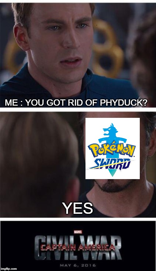 Marvel Civil War 1 | ME : YOU GOT RID OF PHYDUCK? YES | image tagged in memes,marvel civil war 1 | made w/ Imgflip meme maker
