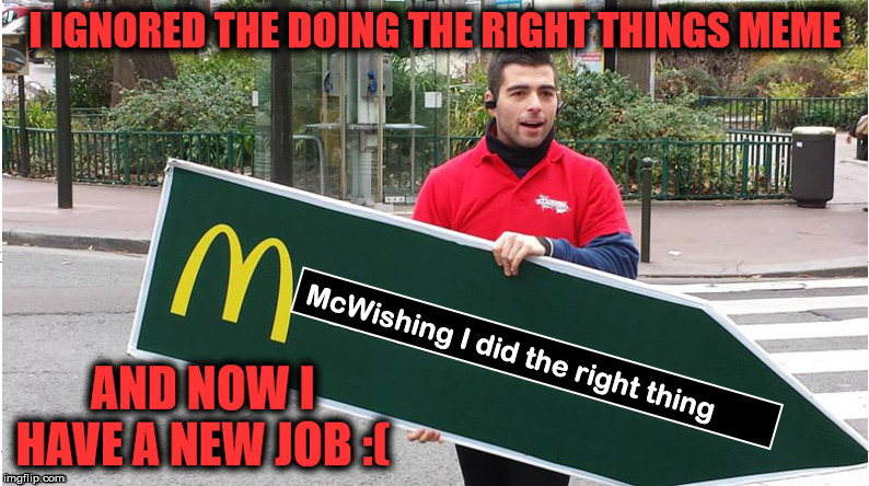 McWish | image tagged in do the right thing,right in the childhood,right,you're doing it wrong,doing it wrong,so glad i grew up doing this | made w/ Imgflip meme maker