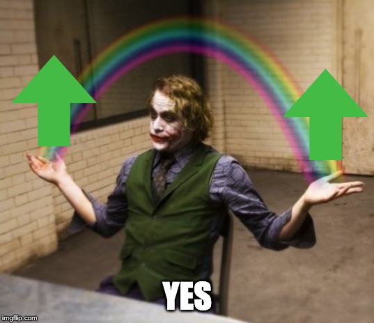 Joker Rainbow Hands Meme | YES | image tagged in memes,joker rainbow hands | made w/ Imgflip meme maker