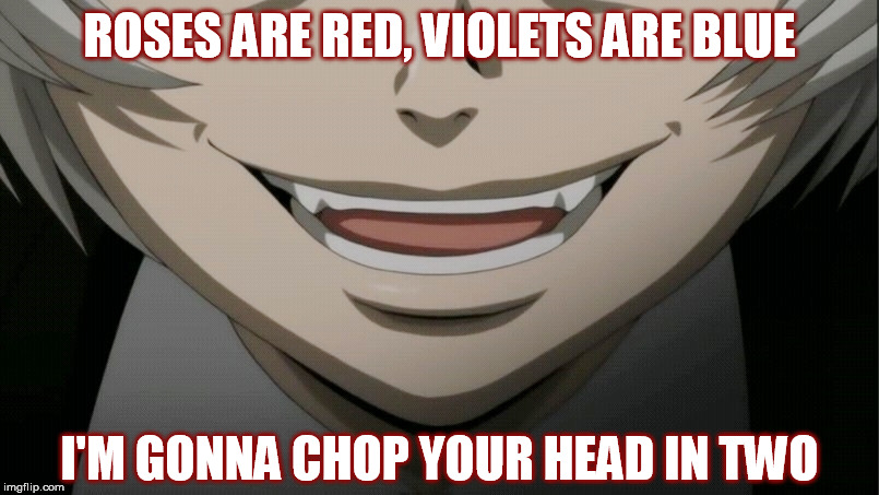 ROSES ARE RED, VIOLETS ARE BLUE; I'M GONNA CHOP YOUR HEAD IN TWO | image tagged in black lagoon,hansel,little boy,serial killer,axe murder,roses are red | made w/ Imgflip meme maker