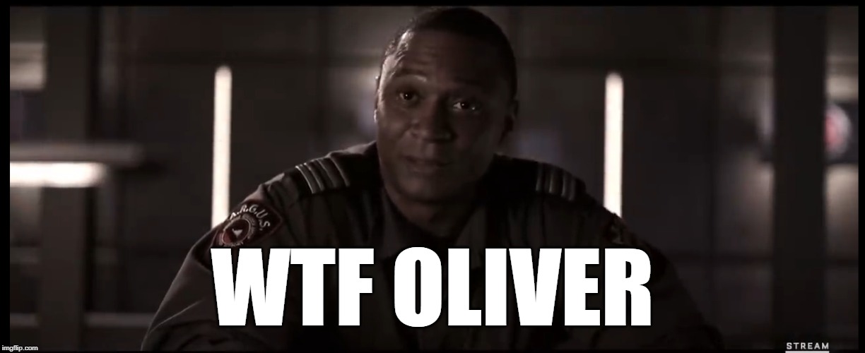 John Diggle comment didn't age too well | WTF OLIVER | image tagged in john diggle comment didn't age too well | made w/ Imgflip meme maker