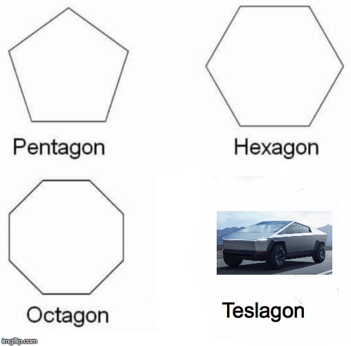 Pentagon Hexagon Octagon Meme | Teslagon | image tagged in memes,pentagon hexagon octagon | made w/ Imgflip meme maker