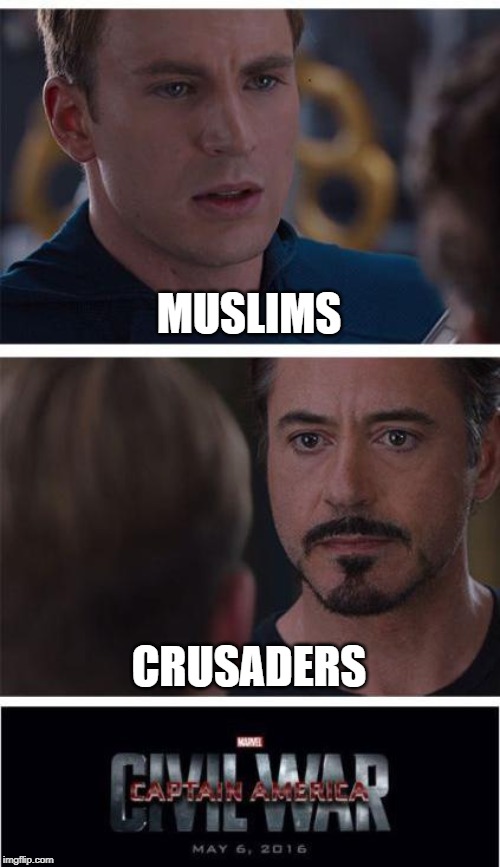 Marvel Civil War 1 | MUSLIMS; CRUSADERS | image tagged in memes,marvel civil war 1 | made w/ Imgflip meme maker
