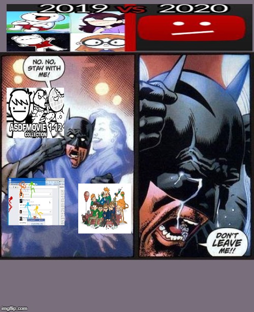 2020, We Lost Everything | image tagged in batman don't leave me | made w/ Imgflip meme maker
