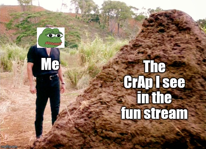 Memes, Poop, Jurassic Park | The CrAp I see in the fun stream; Me | image tagged in memes poop jurassic park | made w/ Imgflip meme maker