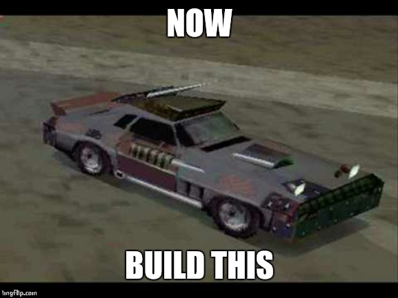NOW BUILD THIS | made w/ Imgflip meme maker