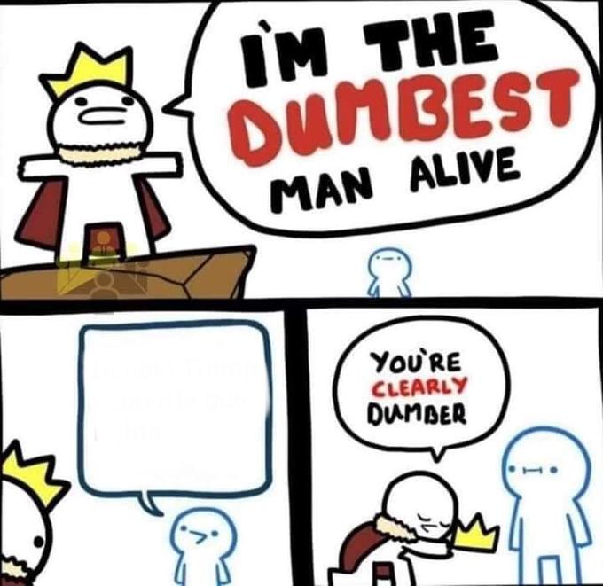 Dumbest man alive Blank Meme Template