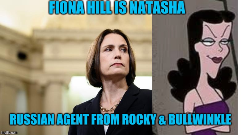 Fiona Hill | FIONA HILL IS NATASHA; RUSSIAN AGENT FROM ROCKY & BULLWINKLE | image tagged in fiona hill | made w/ Imgflip meme maker