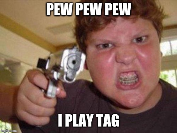 minecrafter | PEW PEW PEW; I PLAY TAG | image tagged in minecrafter | made w/ Imgflip meme maker