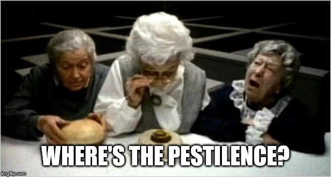 Where's the beef? | WHERE'S THE PESTILENCE? | image tagged in where's the beef | made w/ Imgflip meme maker
