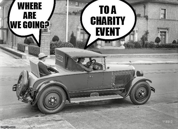 WHERE ARE WE GOING? TO A CHARITY EVENT | made w/ Imgflip meme maker