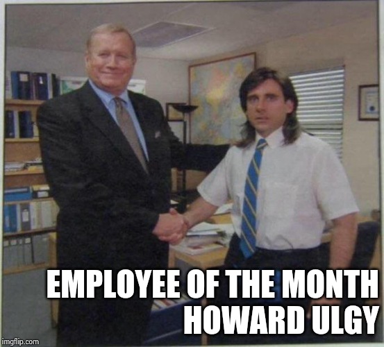 the office handshake | EMPLOYEE OF THE MONTH
HOWARD ULGY | image tagged in the office handshake | made w/ Imgflip meme maker