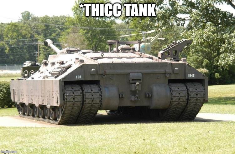 *THICC TANK | made w/ Imgflip meme maker