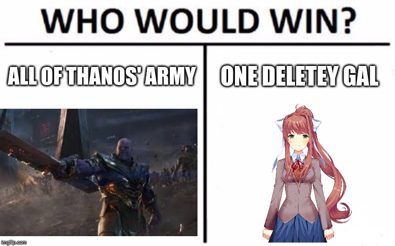 delet | ALL OF THANOS' ARMY; ONE DELETEY GAL | image tagged in endgame,ddlc,memes | made w/ Imgflip meme maker