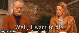 when my friends ask what i want to do | image tagged in gifs | made w/ Imgflip video-to-gif maker