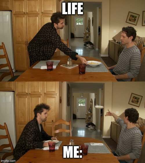 Plate toss | LIFE; ME: | image tagged in plate toss | made w/ Imgflip meme maker