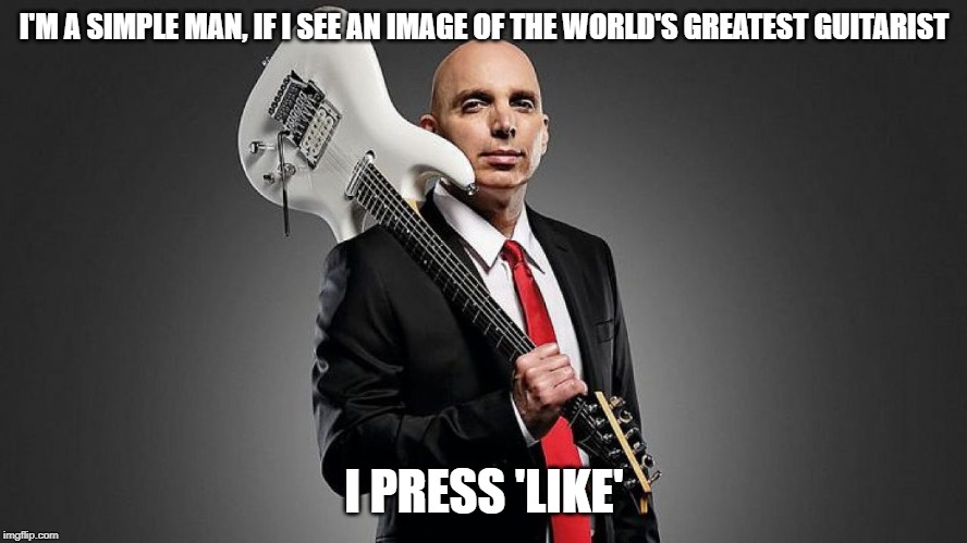 Guitar God | I'M A SIMPLE MAN, IF I SEE AN IMAGE OF THE WORLD'S GREATEST GUITARIST; I PRESS 'LIKE' | image tagged in guitar god,guitars,rock,instruments,music,skills | made w/ Imgflip meme maker