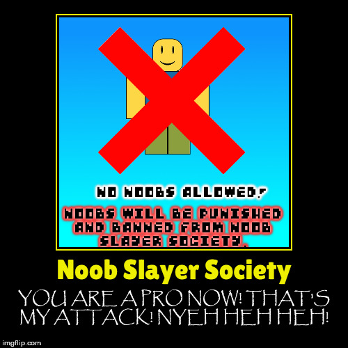 Noob Slayer Society - The Great Max! | image tagged in funny,demotivationals,papyrus,roblox,memes | made w/ Imgflip demotivational maker