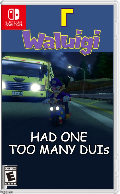 STOP DRINKING AND DRIVING WALUIGI | HAD ONE TOO MANY DUIs | image tagged in memes,waluigi,dui | made w/ Imgflip meme maker