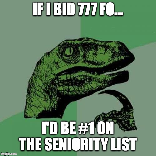 Philosoraptor Meme | IF I BID 777 FO... I'D BE #1 ON THE SENIORITY LIST | image tagged in memes,philosoraptor | made w/ Imgflip meme maker