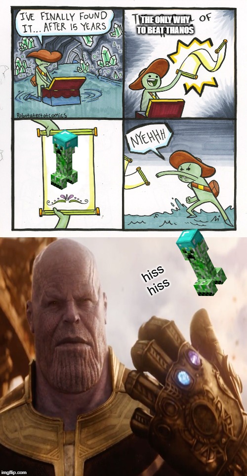 THE ONLY WHY TO BEAT THANOS; hiss hiss | image tagged in memes,the scroll of truth | made w/ Imgflip meme maker